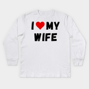 I love my wife - I heart my wife Kids Long Sleeve T-Shirt